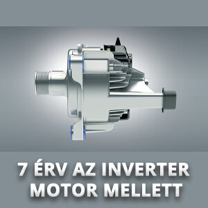 7 érv az inverter motoros készülékek mellett!